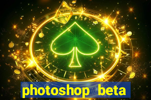 photoshop beta download crackeado